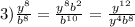 3) \frac{ {y}^{8} }{ {b}^{8} } = \frac{ {y}^{8} {b}^{2} }{ {b}^{10} } = \frac{ {y}^{12} }{ {y}^{4} {b}^{8} }