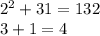 {2}^{2} + 31 = 132 \\ 3 + 1 = 4