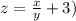 z= \frac{x}{y}+3)