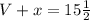 V +x =15 \frac{1}{2}