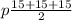 p \frac{15 + 15 + 15}{2}