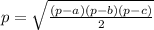 p = \sqrt{ \frac{(p - a)(p - b)(p - c)}{2} }