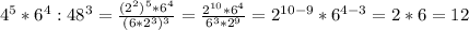 4 ^{5}*6 ^{4}:48 ^{3}= \frac{(2 ^{2}) ^{5} *6 ^{4} }{(6*2 ^{3}) ^{3} }= \frac{2 ^{10}*6 ^{4} }{6 ^{3}*2 ^{9} } =2 ^{10-9}*6 ^{4-3} =2*6=12