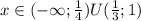 x\in(-\infty;\frac{1}{4})U(\frac{1}{3};1)