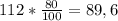 112*\frac{80}{100} = 89,6