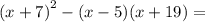 {(x + 7)}^{2} - (x - 5)(x + 19) =