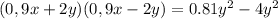 (0,9x+2y)(0,9x-2y) = 0.81y {}^{2} - 4y {}^{2}