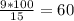 \frac{9*100}{15} = 60