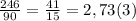 \frac{246}{90}=\frac{41}{15}=2,73(3)