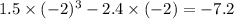 1.5 \times ( - 2) ^{3} - 2.4 \times ( - 2) = - 7.2