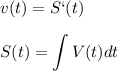 \displaystyle v(t)=S`(t)\\\\S(t)= \int {V(t)dt