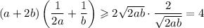 (a+2b)\left(\dfrac{1}{2a}+\dfrac{1}{b}\right)\geqslant 2\sqrt{2ab}\cdot \dfrac{2}{\sqrt{2ab}}=4