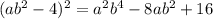 (ab^2-4)^2=a^2b^4-8ab^2+16