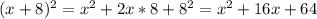 (x+8)^2=x^2+2x*8+8^2=x^2+16x+64