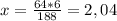 x = \frac{64*6}{188} = 2,04