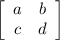 \left[\begin{array}{ccc}a&b\\ c&d\end{array}\right]