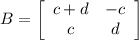 B=\left[\begin{array}{ccc}c+d&-c\\ c&d\end{array}\right]