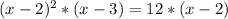 (x-2)^2*(x-3)=12*(x-2)