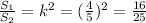 \frac{ S_{1} }{ S_{2} } = k^{2} = ( \frac{4}{5} )^{2} = \frac{16}{25}