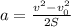 a= \frac{v^{2}-v_{0}^{2} }{2S}