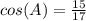 cos(A)= \frac{15}{17}