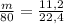 \frac{m}{80} = \frac{11,2}{22,4}