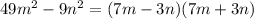 49m^2-9n^2=(7m-3n)(7m+3n)