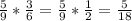 \frac{5}{9}* \frac{3}{6} = \frac{5}{9}* \frac{1}{2}= \frac{5}{18}