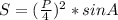 S=(\frac{P}{4})^{2}*sinA