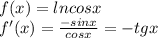 f(x)=lncosx \\ f'(x)=\frac{-sinx}{cosx}=-tgx