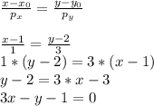 \frac{x-x_{0}}{p_{x}}= \frac{y-y_{0}}{p_{y}} \\ \\ &#10; \frac{x-1}{1}= \frac{y-2}{3} \\ &#10;1*(y-2)=3*(x-1) \\ &#10;y-2=3*x-3 \\ 3x-y-1=0