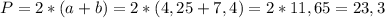 P=2*(a+b)=2*(4,25+7,4)=2*11,65=23,3