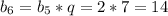 b_6=b_5*q=2*7=14