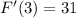 F'(3) = 31