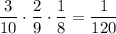 \dfrac{3}{10}\cdot\dfrac{2}{9}\cdot\dfrac{1}{8}=\dfrac{1}{120}