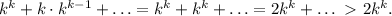 k^k+k\cdot k^{k-1}+\ldots= k^k+k^k+\ldots=2k^k+\ldots \ \textgreater \ 2k^k.