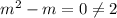 m^2-m = 0 \neq 2