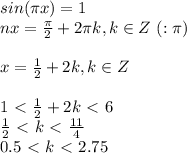 sin( \pi x)=1 \\ nx= \frac{ \pi }{2}+2 \pi k, k \in Z \ (: \pi ) \\ \\ x= \frac{1}{2}+2k, k \in Z \\ \\ 1\ \textless \ \frac{1}{2}+2k\ \textless \ 6 \\ \frac{1}{2}\ \textless \ k\ \textless \ \frac{11}{4} \\ 0.5\ \textless \ k\ \textless \ 2.75