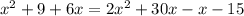 x^{2} + 9 + 6x = 2 x^{2} + 30x - x - 15