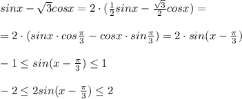 sinx-\sqrt3cosx=2\cdot (\frac{1}{2}sinx-\frac{\sqrt3}{2}cosx)=\\\\=2\cdot (sinx\cdot cos\frac{\pi }{3}-cosx\cdot sin\frac{\pi }{3})=2\cdot sin(x-\frac{\pi }{3})\\\\-1 \leq sin(x-\frac{\pi}{3}) \leq 1\\\\-2 \leq 2sin(x-\frac{\pi }{3}) \leq 2