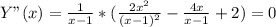 Y"(x)= \frac{1}{x-1}*( \frac{2x^2}{(x-1)^2}- \frac{4x}{x-1}+2)=0