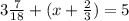 3\frac{7}{18}+(x+\frac{2}{3})=5