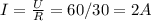 I= \frac{U}{R} = 60/30=2 A&#10;