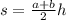 s = \frac{a + b}{2} h