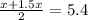 \frac{x+1.5x}{2} =5.4