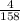 \frac{4}{158}