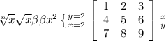 \sqrt[n]{x} \sqrt{x} \beta \beta x^{2} \left \{ {{y=2} \atop {x=2}} \right. \left[\begin{array}{ccc}1&2&3\\4&5&6\\7&8&9\end{array}\right] \frac{x}{y}