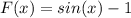 F(x) = sin(x) - 1