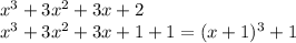 x^3 +3x^{2}+3x+2\\ x^3+3x^2+3x+1+1=(x+1)^3+1