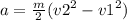 a = \frac{m}{2}( {v2}^{2} - {v1}^{2} )